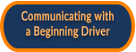 Communicating with a Beginning Driver