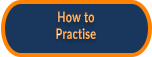 How to Practise